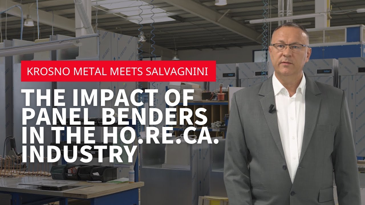 Krosno Metal meets Salvagnini - The impact of panel benders in the HO.RE.CA industry