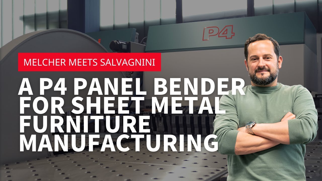Melcher meets Salvagnini - A P4 panel bender for sheet metal furniture manufacturing