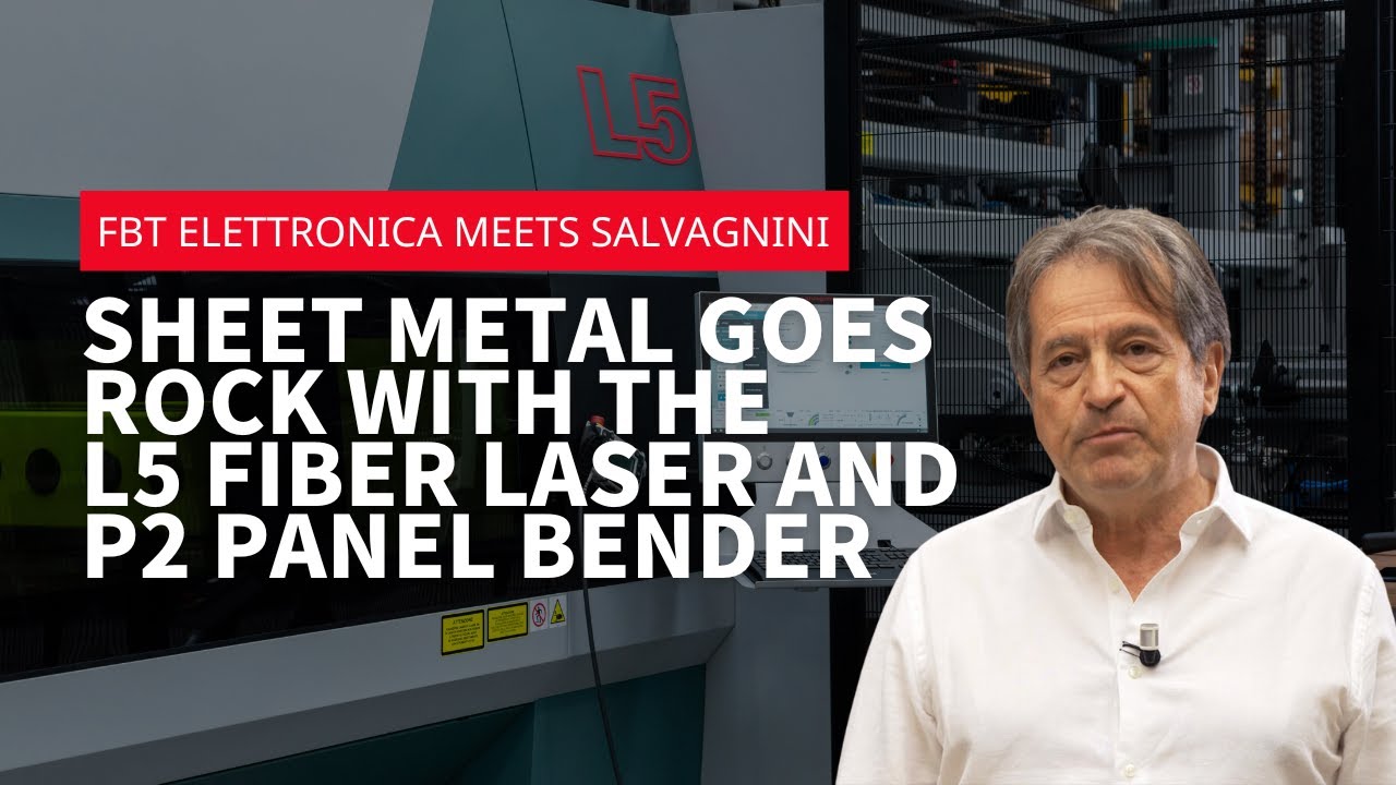 FBT Elettronica meets Salvagnini - Sheet metal goes rock with the L5 fiber laser and P2 panel bender
